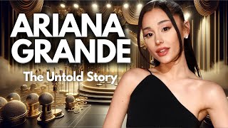 ARIANA GRANDE The Untold Story [upl. by Esekram]