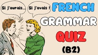 B2  French Grammar Quiz  Condition et hypothèse [upl. by Adnical]