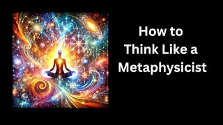 How to Think Like a Metaphysicist  Questions that Shift Your Worldview [upl. by Vento]