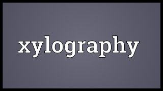 Xylography Meaning [upl. by Etty821]