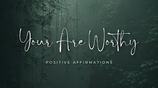 You Are Worthy  Positive Affirmations for SelfWorth and Growth [upl. by Simson663]