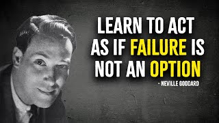 Learn to Act As If Failure Is Not an Option  Neville Goddard Motivation [upl. by Epoh386]