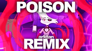 Poison Hazbin Hotel  Arktan Remix [upl. by Enetsuj]