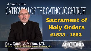 CCC 1533  Sacrament of Holy Orders  Catechism Tour 52 [upl. by Lauder]