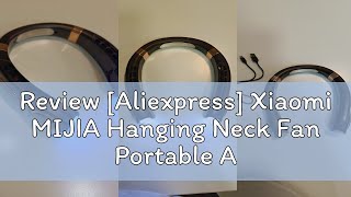 Review Aliexpress Xiaomi MIJIA Hanging Neck Fan Portable Air Conditioner TypeC USB Rechargeable [upl. by Ojillek]