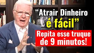 COMO ATRAIR DINHEIRO RÁPIDO E FÁCIL FUNCIONA  Bob Proctor [upl. by Marta]