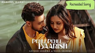 hindisong PEHLI PEHLI BAARISH  Aayush Sharma amp Neha Sharma ReCreated Song SoloMethai [upl. by Atinwahs]