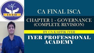 CA Final ISCA  Ch 1  Governance  Complete Revision  Iyer Professional Academy [upl. by Niram]