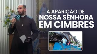 Aparição de NOSSA SENHORA em CIMBRES  Pe Gabriel Vila Verde [upl. by Albers]