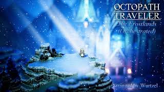 Octopath Traveler  The Frostlands Orchestrated [upl. by Haidebej]