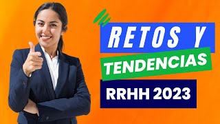 Retos y Tendencias de Recursos Humanos 2023 ⚠🔀 [upl. by Vassaux53]