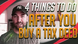 4 Things To Do AFTER you Buy A Tax Deed Property [upl. by Hinch243]