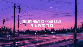 Dillon Francis  Real Love ft Aleyna Tilki Lyrics [upl. by Akirehc]