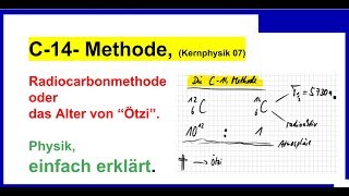 C14 Methode Radiocarbonmethode das Alter von Ötzi Kernphysik 07 [upl. by Ibob685]