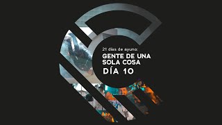 Día 10  21 Días de Ayuno  Gente de una sola cosa [upl. by Diahann]