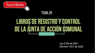 29 🧡 TEMA 29 LIBROS DE REGISTRO Y CONTROL DE LA JUNTA DE ACCIÓN COMUNAL Curso JAC [upl. by Arrehs517]