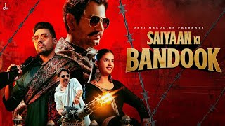 Mere Saiyaan Ki Bandook Chale Dhaye Dhaye Full Video Nawazuddin Siddiqui Pranjal Dahiya Renuka [upl. by Ellohcin280]