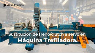 Innovación en máquina Trefilado Conversión a Servomotor [upl. by Luna]