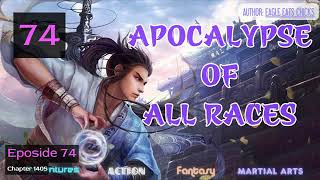 Apocalypse Of All Races Eposide 74 Audio Han Lis Wuxia Adventures [upl. by Clancy574]