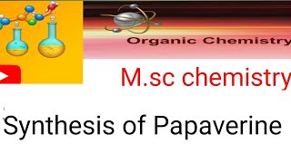 Synthesis of Papaverine Natural productsorganic chemistryMsc chemistry 4th semester [upl. by Siuoleoj]