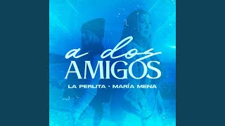 A Dos Amigos [upl. by Yorled]