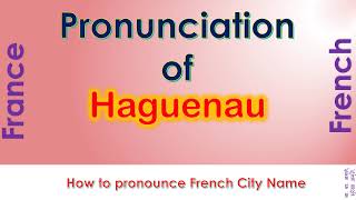 Haguenau How to pronounce Haguenau Bas Rhin Grand Est in French accent [upl. by Necyla]