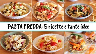 PASTA FREDDA 5 ricette e tante idee  insalata di pasta  pasta salad [upl. by Nydia]