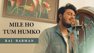 Mile Ho Tum  Raj Barman  Unplugged Cover  Fever [upl. by Mushro]