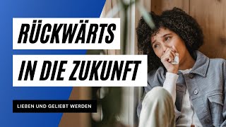 Rückwärts in die Zukunft Lieben und geliebt werden [upl. by Ailerua35]