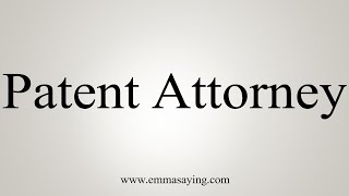 How To Say Patent Attorney [upl. by Rudie179]