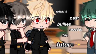 • Deku’s past bullies react to his future •  •Mha•  BkDk [upl. by Grewitz]