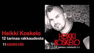 Heikki Koskelo  Kaunis ero [upl. by Zetra]