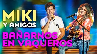 MIKI Y SOFÍA ELLAR cantan quotBañarnos en vaquerosquot  Concierto Miki y amigos [upl. by Hgielrebmik]