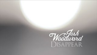 Josh Woodward quotDisappearquot Official Video [upl. by Aihsaei]