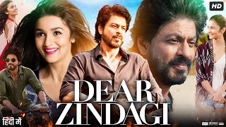 Dear Zindagi Full Movie Review amp Story  Alia Bhatt  Shah Rukh Khan  Ali Zafar  Facts HD [upl. by Chivers]