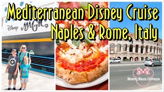 Disney Cruise A Day in Naples amp Rome Italy Mediterranean Cruise [upl. by Eeryk792]