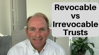 Difference Between a Revocable vs Irrevocable Trust [upl. by Nisotawulo]