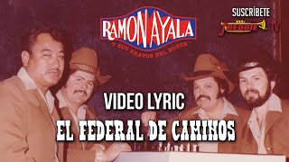 Ramon Ayala  El Federal De Caminos  Video Lyric Oficial [upl. by Nalod]