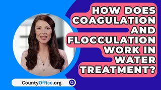 How Does Coagulation And Flocculation Work In Water Treatment  CountyOfficeorg [upl. by Secilu]