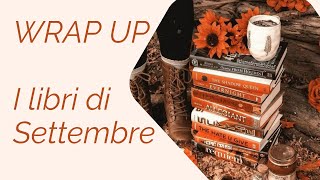 WRAP UP di Settembre  Le letture dello scorso mese [upl. by Nonnairb]