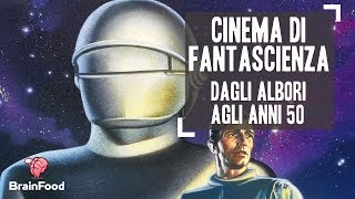 CINEMA DI FANTASCIENZA  DAGLI ALBORI AGLI ANNI 50  Curiosità by Brain Food [upl. by Anyale]