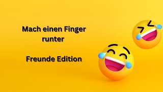 Mach einen Finger runter  Die FreundeEdition  Lustiges FreundschaftsQuiz [upl. by Asirak]