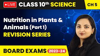 Revision Series  Nutrition in Plants amp Animals Part 1  Class 10 Biology Chapter 5 LIVE [upl. by Edva]