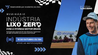 Webinário Indústria Lixo Zero  Hyundai Motor Brasil [upl. by Spieler797]