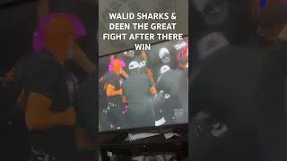 WALID SHARKS amp DEEN THE GREAT FIGHT AFTER THEIR VICTORY [upl. by Essyla]