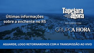 Últimas informações sobre a enchente no RS  Tapejara Agora em cadeia com Grupo A Hora [upl. by Ocsicnarf]