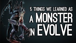 Evolve 5 Things We Learned Playing As The Monster in Evolve [upl. by Leede]