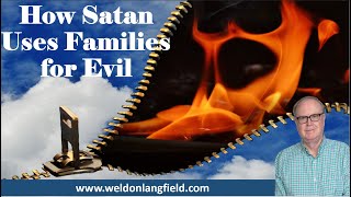 How Satan Uses Families for Evil [upl. by Engapmahc413]