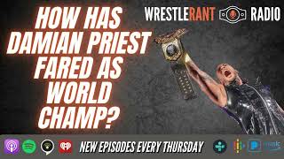 Assessing Damian Priests Reign as World Heavyweight Champion So Far [upl. by Gnouhk72]