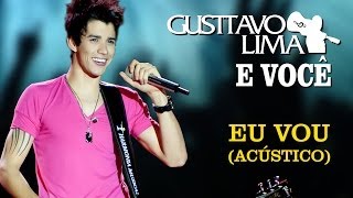 Gusttavo Lima  Eu Vou  DVD Gusttavo Lima e Você Clipe Oficial [upl. by Ecydnak499]